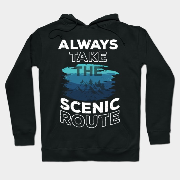 Always Take The Scenic Route Hoodie by Creative Brain
